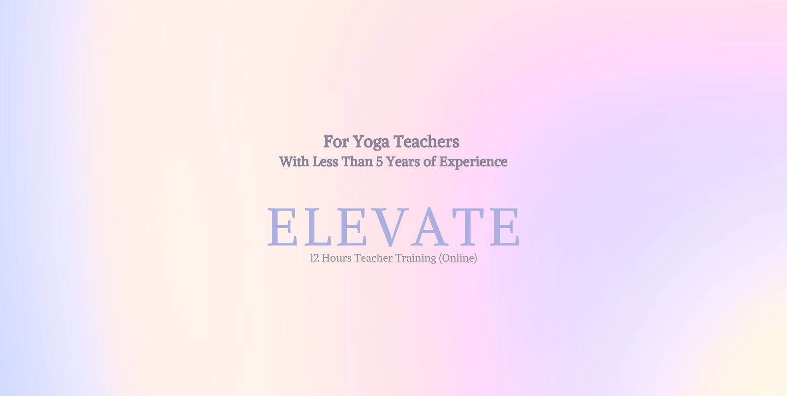 Transform Your Teaching Career in 12 hours: ELEVATE Yoga Teacher Training (Online)